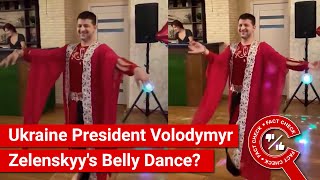 FACT CHECK Viral Video Shows Ukraine President Volodymyr Zelenskyys Belly Dance [upl. by Tnahsin146]