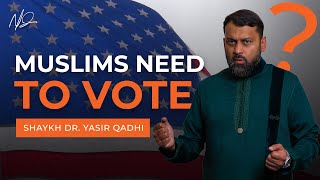 Should American Muslims VOTE  Shaykh Dr Yasir Qadhi [upl. by Donella317]