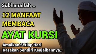 12 MANFAAT MEMBACA AYAT KURSI  AMALKAN DAN RASAKAN KEAJAIBANNYA [upl. by Nadabb]