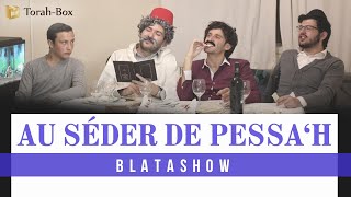 BlataShow  Quand on est au Séder de Pessah [upl. by Inhsor703]