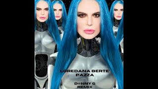 Loredana Bertè  Pazza Dnny G Remix Radio Edit [upl. by Mommy]