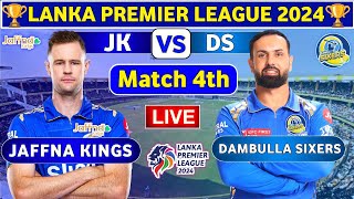 Jaffna Kings vs Dambulla Sixers 4th Match  DS vs JK 4th T20 Live Score amp Commentary LPL 2024 [upl. by Sedecrem581]