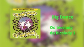 Big Dance  Od biesiady do biesiady 3 FULL ALBUM 2011 [upl. by Anele]