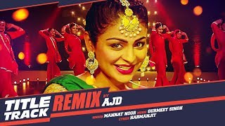 Laung Laachi Remix Song  DJ AJD  Mannat Noor  Ammy Virk Neeru Bajwa  Latest Punjabi Movie 2018 [upl. by Sairacaz]