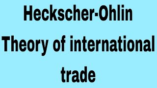 HeckscherOhlin theory of international trade  international economics  ma economics 3rd sem [upl. by Jyoti268]