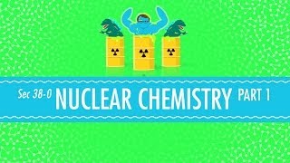 Nuclear Chemistry Crash Course Chemistry 38 [upl. by Locklin]