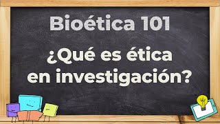 Cápsula 2 Bioética 101 ¿Qué es Ética en Investigación [upl. by Agemo]