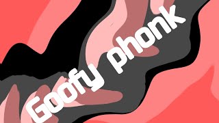 Goofy phonk [upl. by Thgirw104]