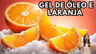 GEL DE ÓLEO E LARANJA [upl. by Anton]