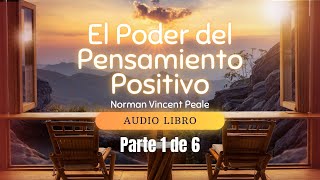 El Poder del Pensamiento Positivo Parte 1  Norman Vincent Peale [upl. by Llevron]