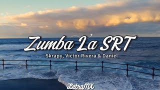 Zumba La SRT  Skrapy Victor Rivera Daniel LetraLyrics [upl. by Islaen915]