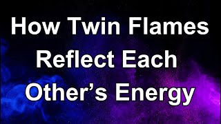 How a Twin Flame Reflects Your Energy  and You Theirs twinflame [upl. by Rumilly723]