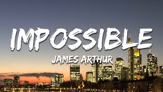 James Arthur  Impossible Lyrics [upl. by Launamme]