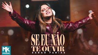 Sarah Farias  Se Eu Não Te Ouvir Ao Vivo Clipe Oficial MK Music [upl. by Nossah]