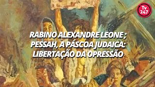 Rabino Alexandre Leone  Pessah a Páscoa Judaica libertação da opressão 19abr2019 [upl. by Kevina]