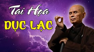 TRÁNH NGAY Tai Họa Của DỤC LẠCNên nghe Tránh Tạo Nghiệp  Thiền Sư Thích Nhất Hạnh Giảng [upl. by Norbel]