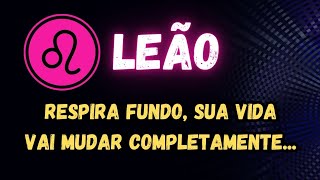 ♌️LEÃO😯 RESPIRA FUNDO A SUA VIDA VAI MUDAR COMPLETAMENTE [upl. by Ayikur]