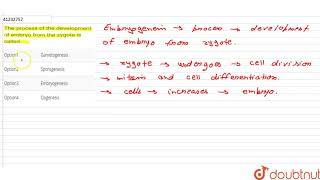 The process of the development of embryo from the zygote is called [upl. by Ltney]