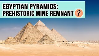 Egyptian Pyramids Prehistoric Mine Remnant [upl. by Aenea471]