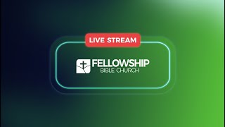 Fellowship Bible Church Live Stream [upl. by Ellenuahs262]