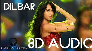 DILBAR 8D Audio song 🎧  satyameva jayate Jhon Abraham  Nora Fathe  Tanishq b  Neha Kakkar [upl. by Annahsar]