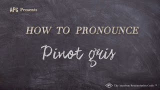 How to Pronounce Pinot Gris Real Life Examples [upl. by Yrruc361]