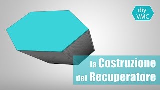 diyVMC Parte 2  Costruzione del Recuperatore Controcorrente [upl. by Loziram]