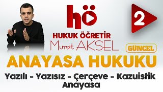 2  Yazılı  Yazısız  Çerçeve  Kazuistik Anayasa  Anayasa Hukuku [upl. by Adnylem494]