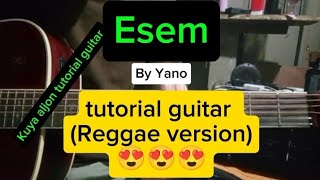 Esem by Yano tutorial guitar reggae version 😍😍😍😍 step by step [upl. by Lu507]