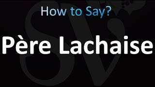 How to Pronounce Père Lachaise correctly [upl. by Laehcim]