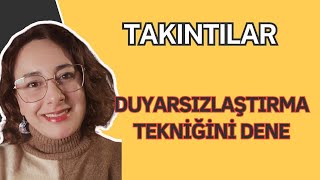 TAKINTILARA KARŞI DUYARSIZLAŞMA TEKNİĞİ [upl. by Aon]