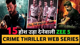 Top 15 Best Indian Crime Thriller Web Series Hindi On Zee5 of 2023  Best Zee5 Web Series [upl. by Darius]