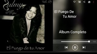 El Fuego De Tu Amor  Álbum 3  Zulmy Mejia Álbum Completo Parte 1  2000 [upl. by Wanfried]