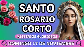 Rosario Corto de hoy Domingo 17 de noviembre del 2024 🌷🌿Misterios Gloriosos🌷🌿 rosario corto de hoy [upl. by Church]