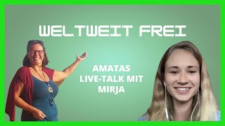 Weltweit Frei  Amatas Live Talk mit Mirja [upl. by Kornher]