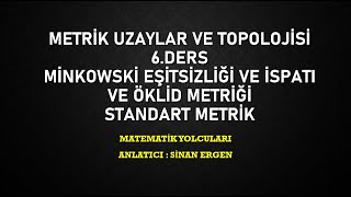 METRİK UZAYLAR VE TOPOLOJİSİ 6DERS MİNKOWSKİ EŞİTSİZLİĞİ İSPATI VE ÖKLİD STANDART METRİK [upl. by Dierdre526]