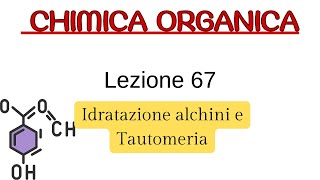 Tautomeria e idratazione alchini L67 Chimica Organica [upl. by Adekram]