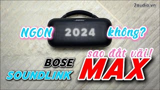 Đánh giá Bose Soundlink Max 2024 ngon không vì sao vẫn hot [upl. by Levram]