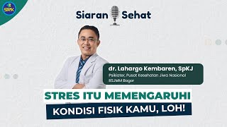 Stres Itu Memengaruhi Kondisi Fisik Kamu Loh [upl. by Harbert]