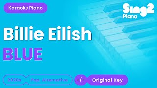 Billie Eilish  BLUE Piano Karaoke [upl. by Nichy924]