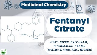 Fentanyl citrate  Opioid analgesics  Medicinal chemistry  GPAT  NIPER  MRB  RAILWAY  DI  ESI [upl. by Upton68]