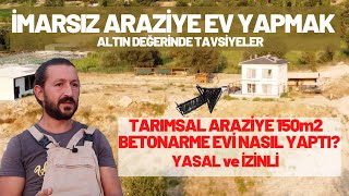 TARLAYA EV YAPMAK İmarsız Tarım Arazisine Ev Nasıl Yapılır Yasal ve İzinli [upl. by Eahsel170]