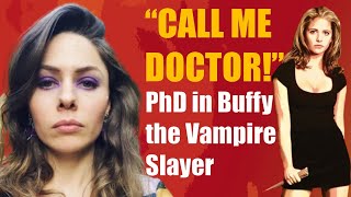 Useless PhDs – Dr of Buffy the Vampire Slayer [upl. by Wendelina862]