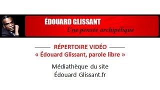 Négritude Répertoire vidéo E Glissant [upl. by Ydollem]