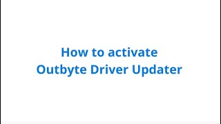 How To Activate Outbyte Driver Updater  official tutorial [upl. by Otrebmuh]