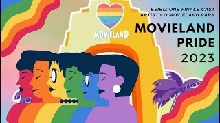 Movieland Pride 2023  Esibizione Finale Cast Artistico Movieland Park [upl. by Noyek95]