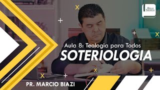 SOTERIOLOGIA  AULA 8  Teologia para Todos [upl. by Malca661]