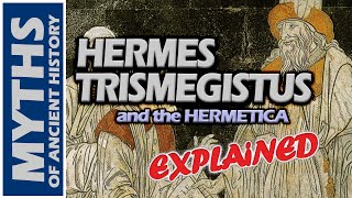 Who was Hermes Trismegistus  The Hermetica Explained [upl. by Olnay567]