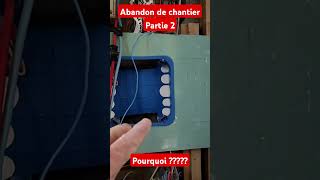 Abandon de chantier suite astuce disjoncteurs electric abandoned [upl. by Leirbma]