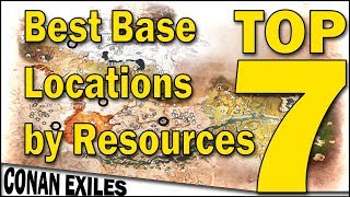 Best Base Locations by Resources  TOP 7  Conan Exiles [upl. by Sarge160]